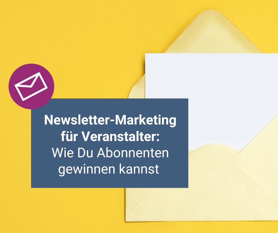 Newsletter-Abonnenten gewinnen 6 Email Marketing Tipps für Veranstalter eventfinder