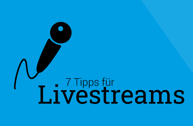 7 Tipps für erfolgreiche Livestreams