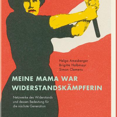 Bild 1 zu Meine Mama war Widerstandskämpferin. am  um 18:30 Uhr, Bibliothek für Zeitgeschichte (Wien)