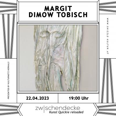 Bild 1 zu KNH-Kunst Quickie reloaded: Margit Dimow Tobisch am 22. April 2023 um 19:00 Uhr, Galerie Zwischendecke (Wien)