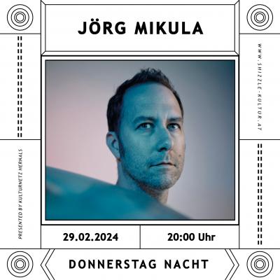 Bild 1 zu Donnerstag Nacht: Jörg Mikula am 29. Februar 2024 um 20:00 Uhr, Kulturcafé Max (Wien)