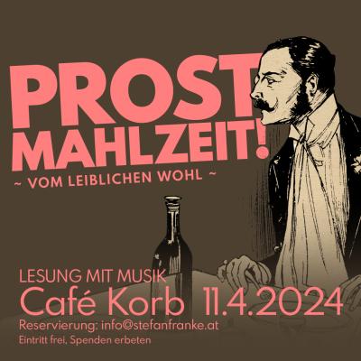 Bild 1 zu Lesung mit Musik: „Prost Mahlzeit!“ am 11. April 2024 um 19:00 Uhr, Café Korb (Art Lounge) (Wien)