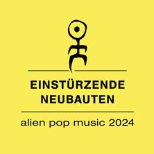 Einstürzende Neubauten alien pop music 2024